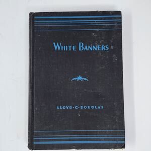 1936 Antique Vintage Book - First Edition- White Banners - Lloyd C Douglas